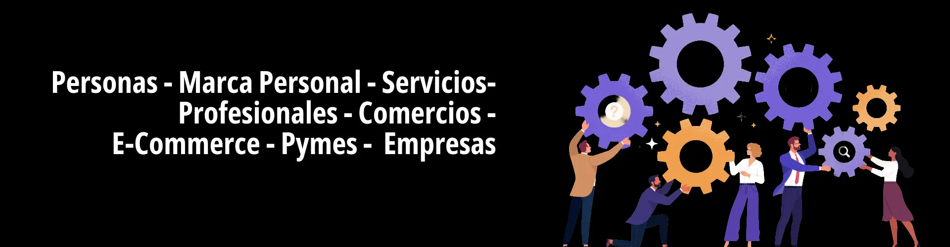 Personas, marcas, servicios, profesionales, comercios, e-commerce, pymes y empresas